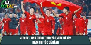 Vebotv – Link chính thức vào vebo tv để tìm kiếm tin tức dễ dàng